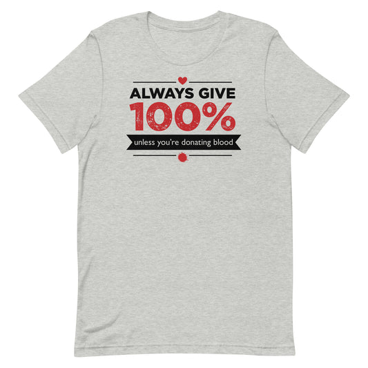 Always Give 100%, Unless You're Donating Blood Men's Signature Tee