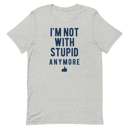 I'm Not With Stupid Anymore Men's Signature Tee