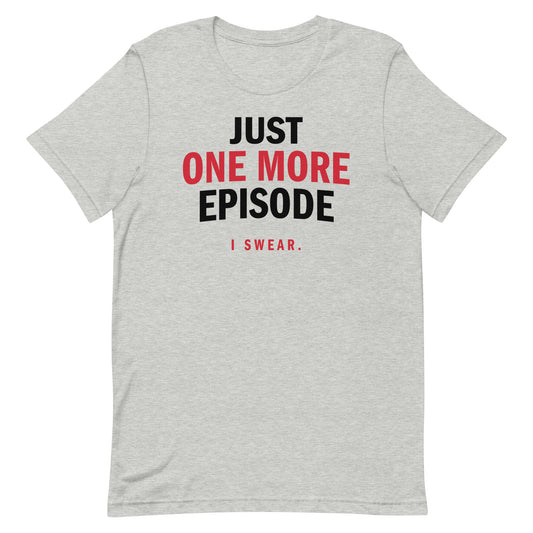Just One More Episode Men's Signature Tee