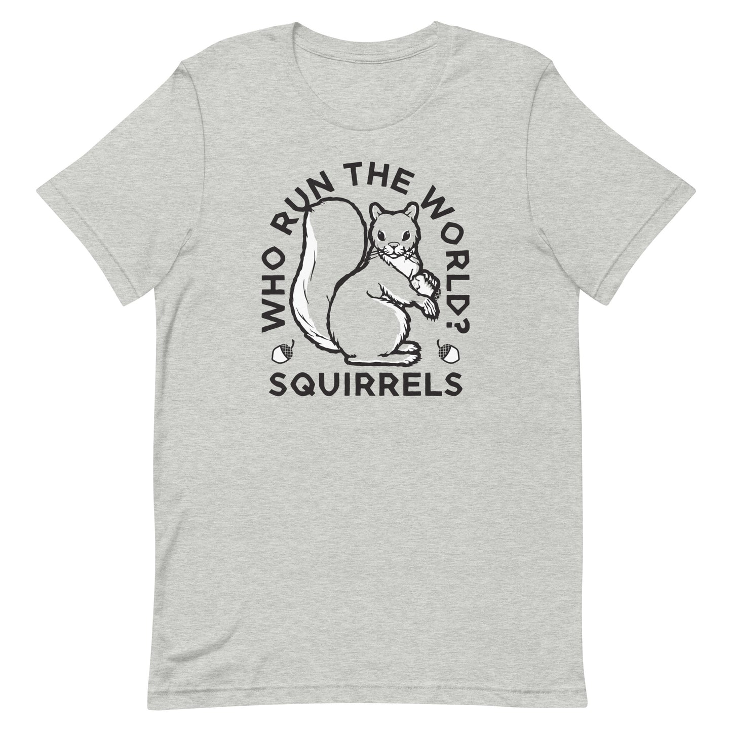Who Run The World? Squirrels Men's Signature Tee