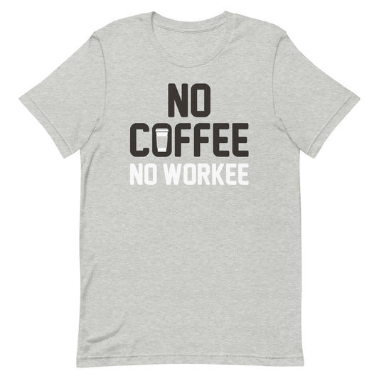 No Coffee No Workee Men's Signature Tee