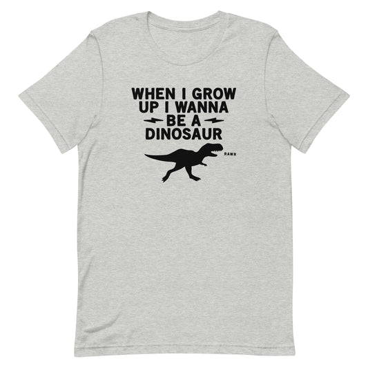When I Grow Up I Wanna Be A Dinosaur Men's Signature Tee