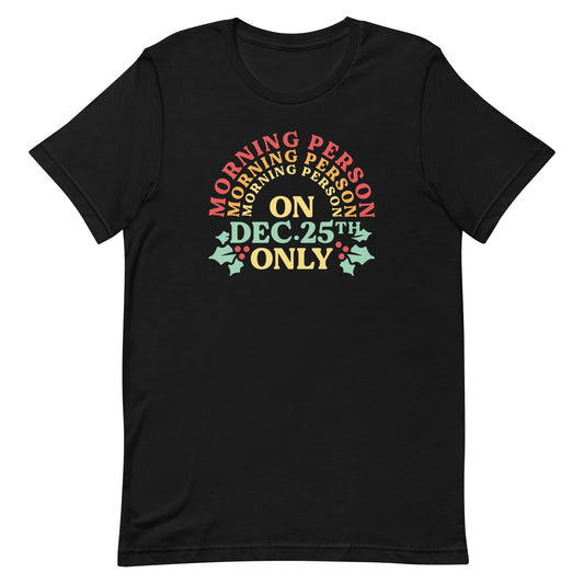 Morning Person On Dec 25th Only Men's Signature Tee