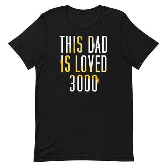 This Dad Is Loved 3000 Men's Signature Tee