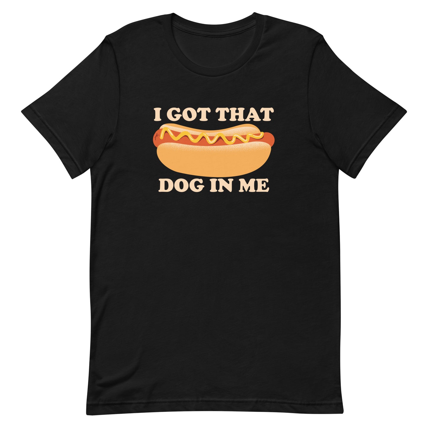 I Got That Dog In Me Men's Signature Tee