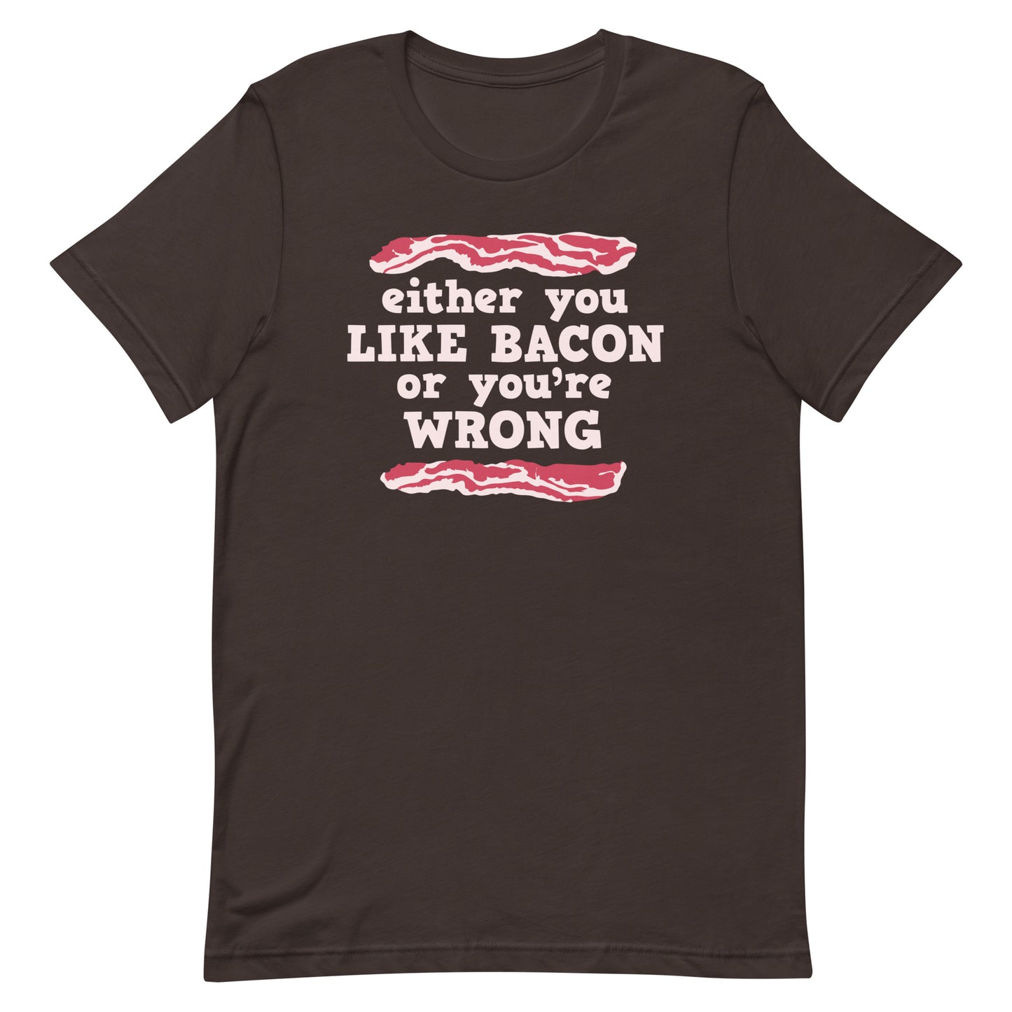 Either You Like Bacon Or You're Wrong Men's Signature Tee