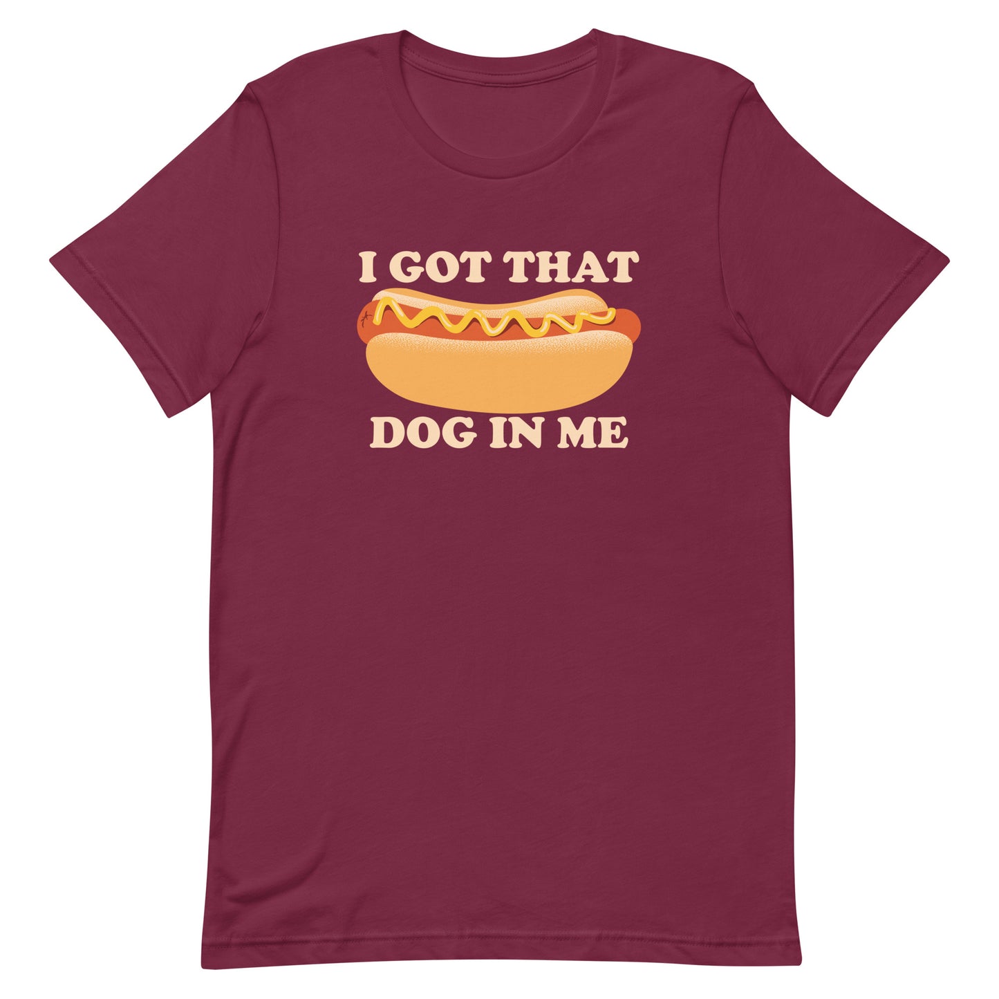 I Got That Dog In Me Men's Signature Tee
