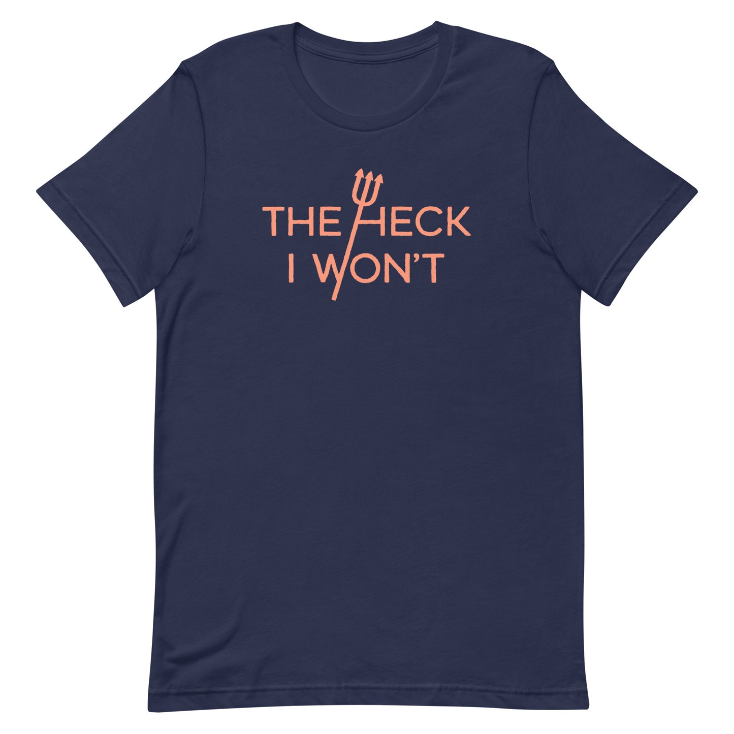 The Heck I Won't Men's Signature Tee