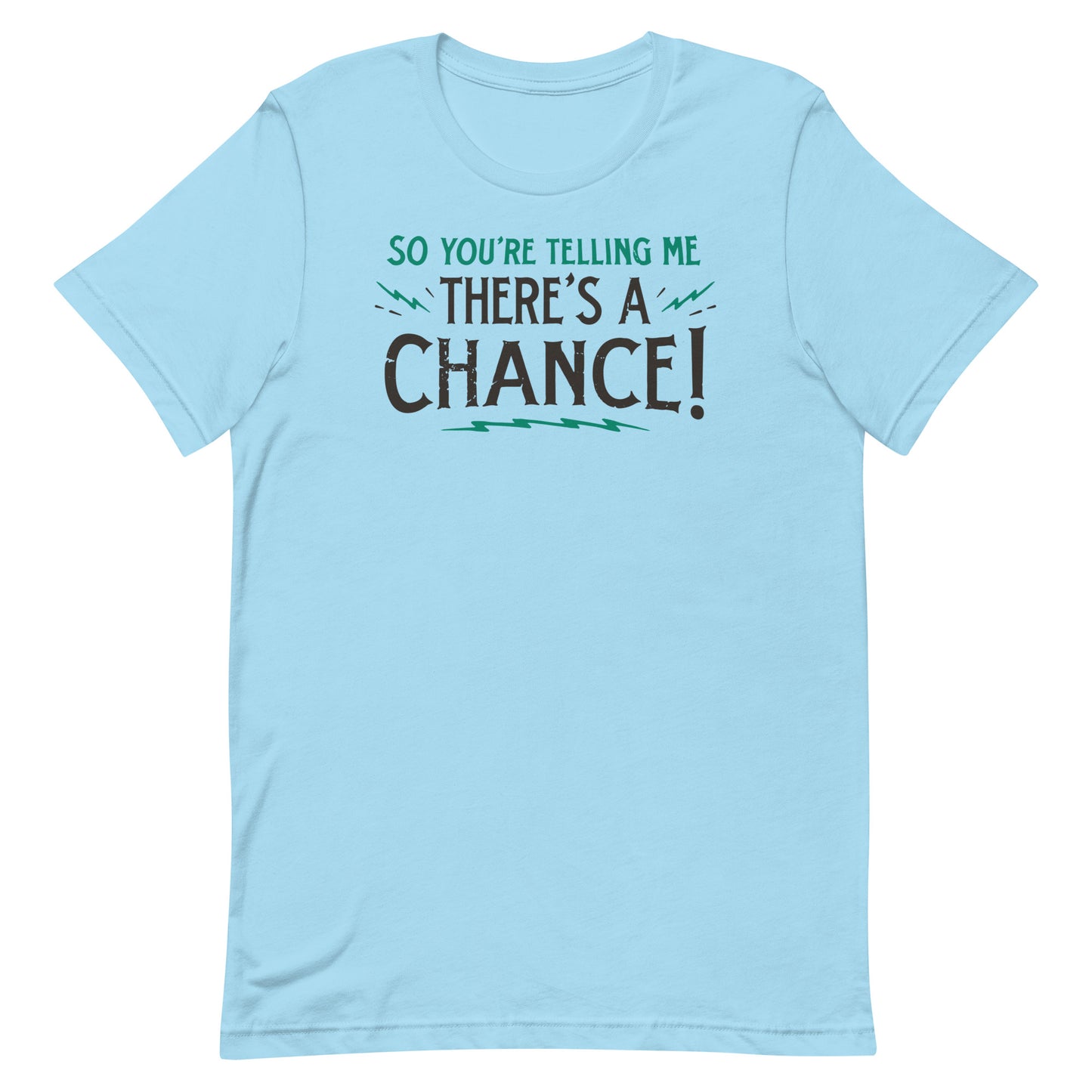 So You're Telling Me There's A Chance Men's Signature Tee