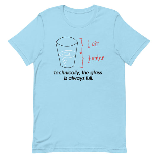 Technically, The Glass Is Always Full Men's Signature Tee