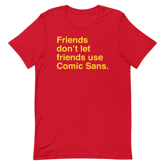 Friends Don't Let Friends Use Comic Sans Men's Signature Tee