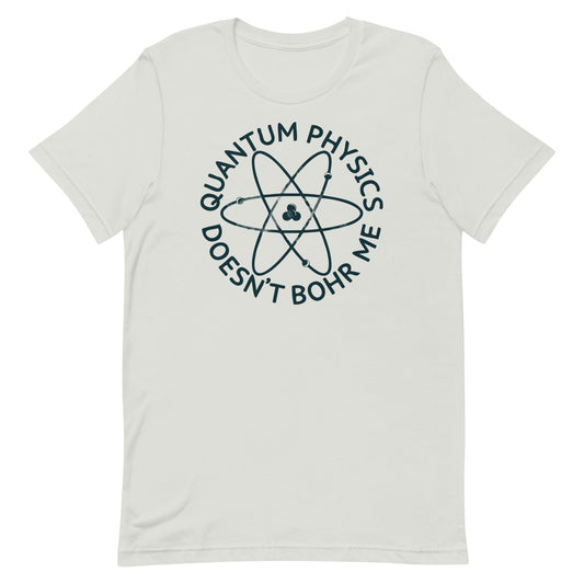 Quantum Physics Doesn't Bohr Me Men's Signature Tee