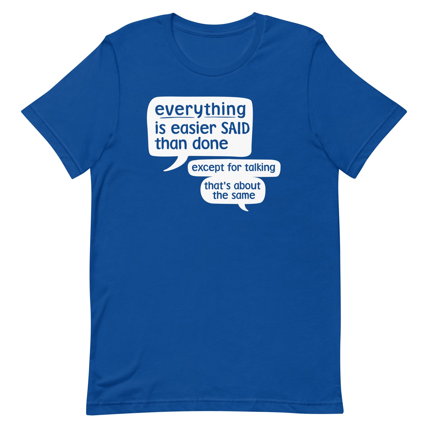 Everything Is Easier Said Than Done Men's Signature Tee