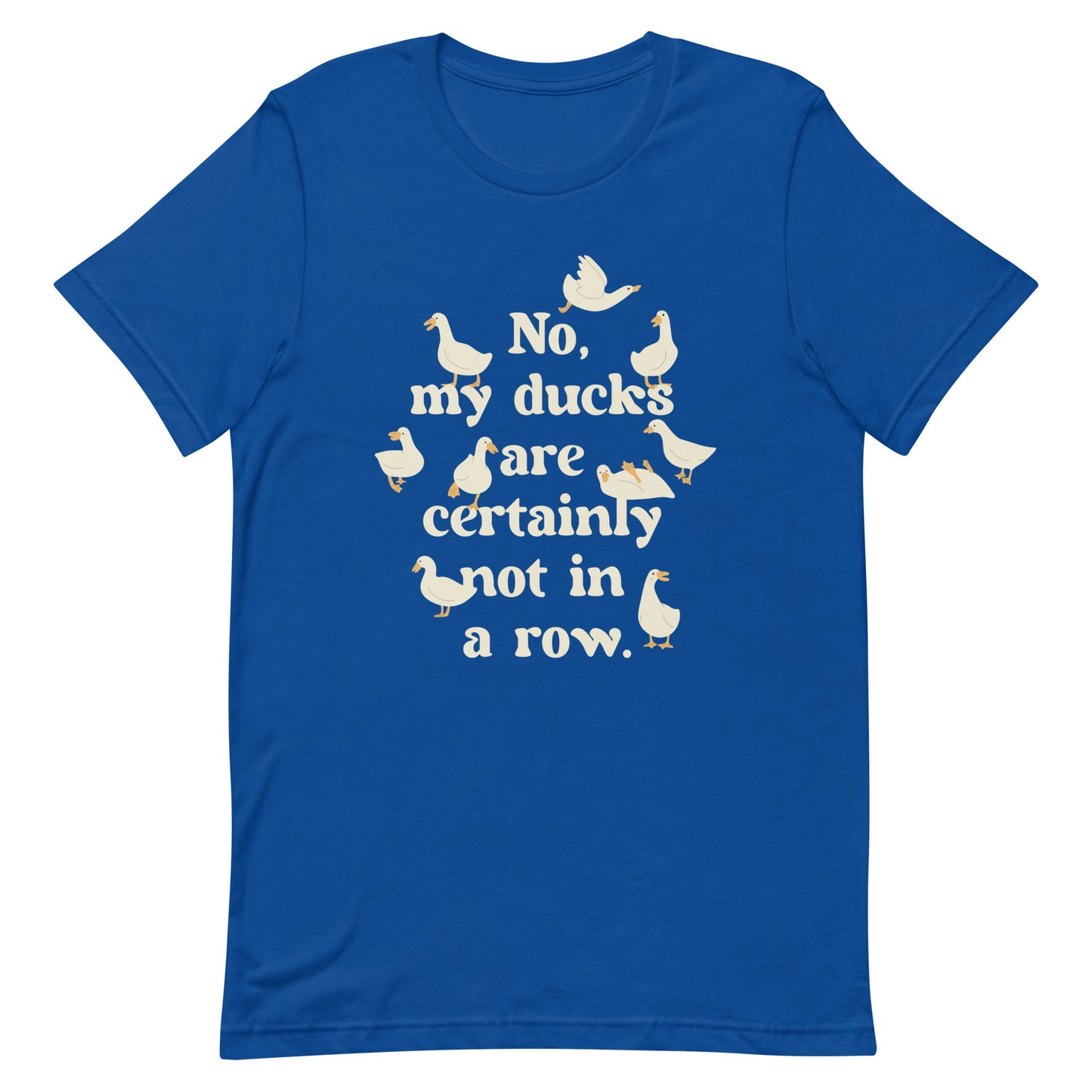 No, My Ducks Are Certainly Not In A Row Men's Signature Tee