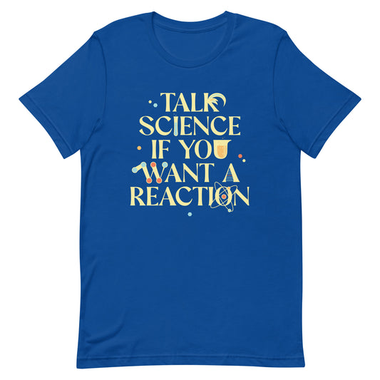 Talk Science If You Want A Reaction Men's Signature Tee