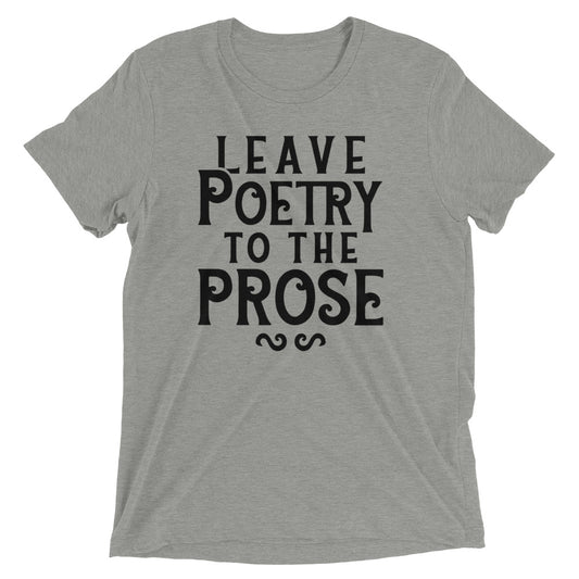 Leave Poetry To The Prose Men's Tri-Blend Tee