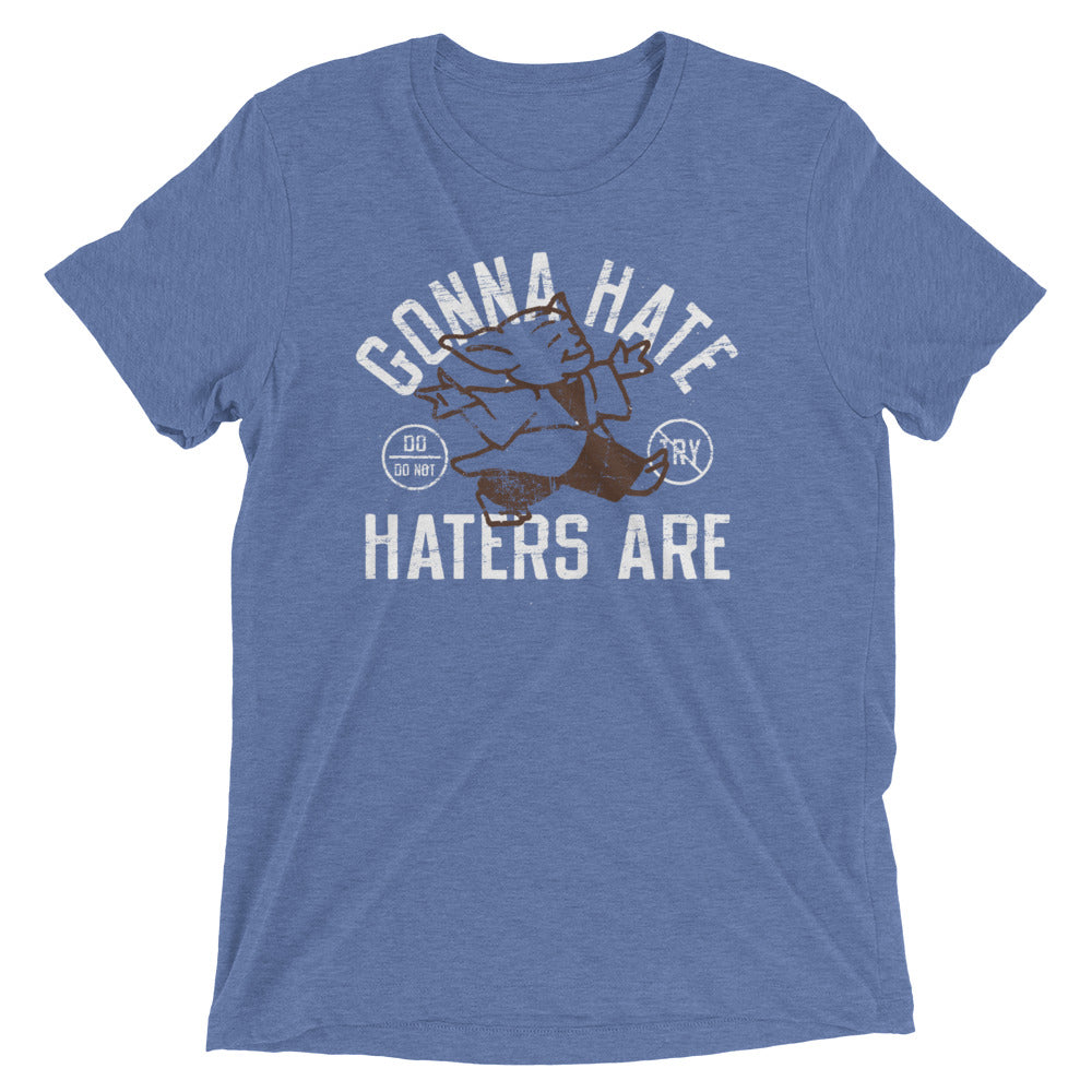 Gonna Hate Haters Are Men's Tri-Blend Tee
