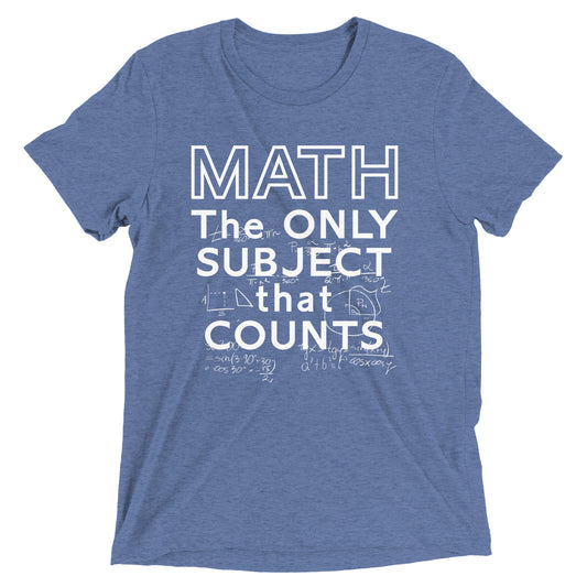 Math The Only Subject That Counts Men's Tri-Blend Tee