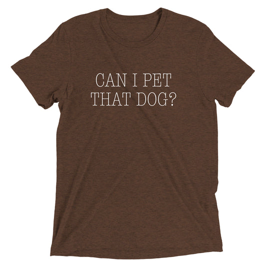 Can I Pet That Dog? Men's Tri-Blend Tee