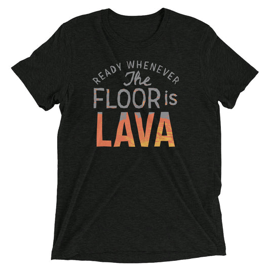 The Floor Is Lava Men's Tri-Blend Tee
