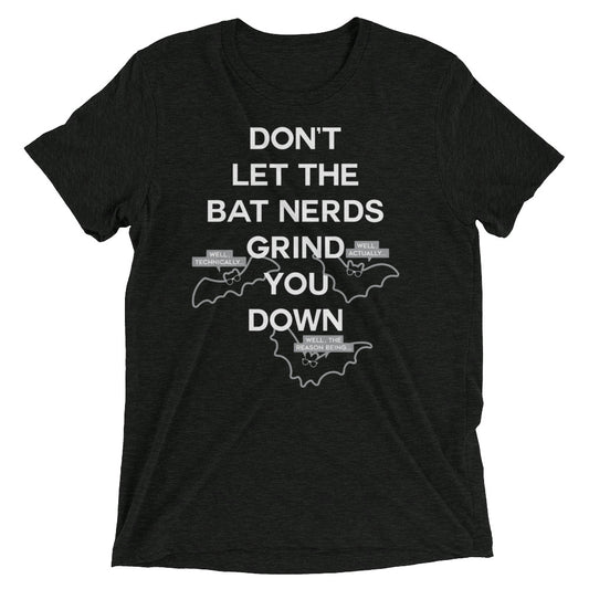 Don't Let The Bat Nerds Grind You Down Men's Tri-Blend Tee
