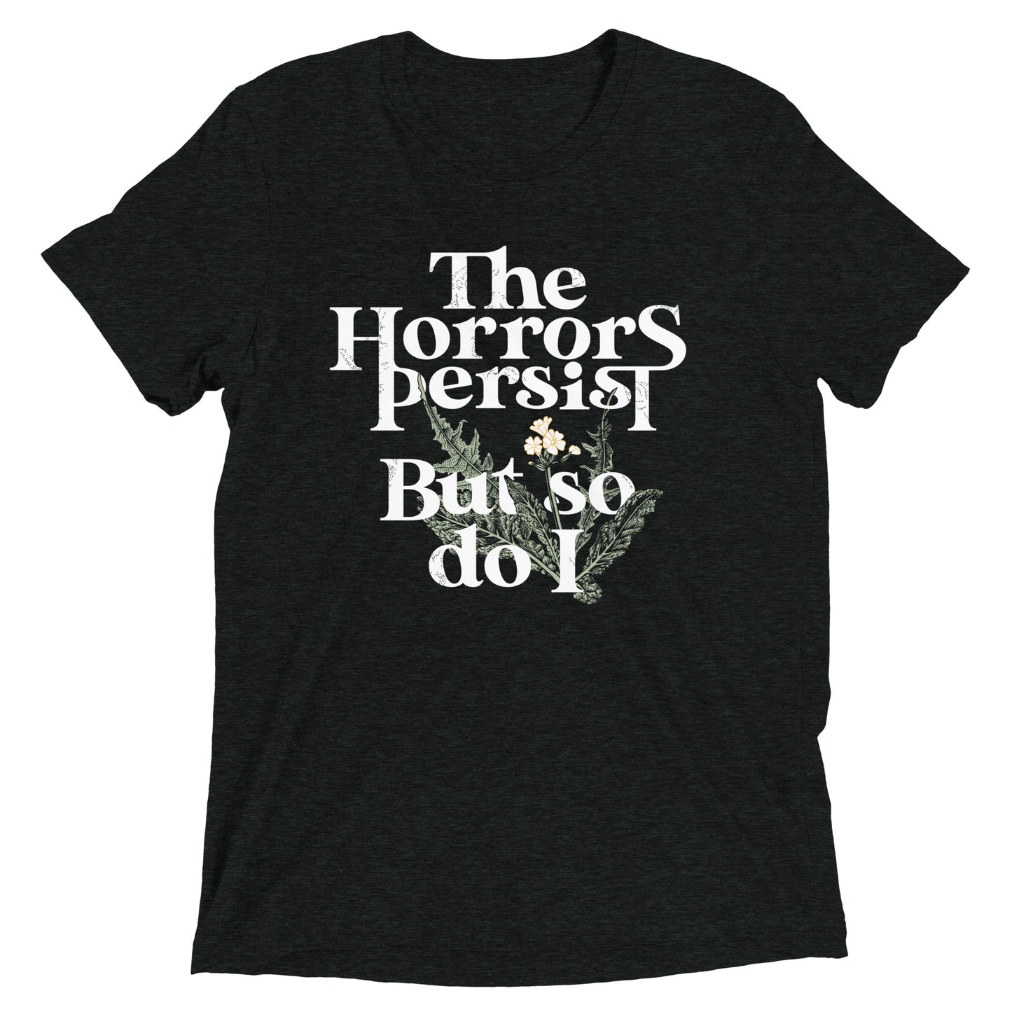 The Horrors Persist But So Do I Men's Tri-Blend Tee