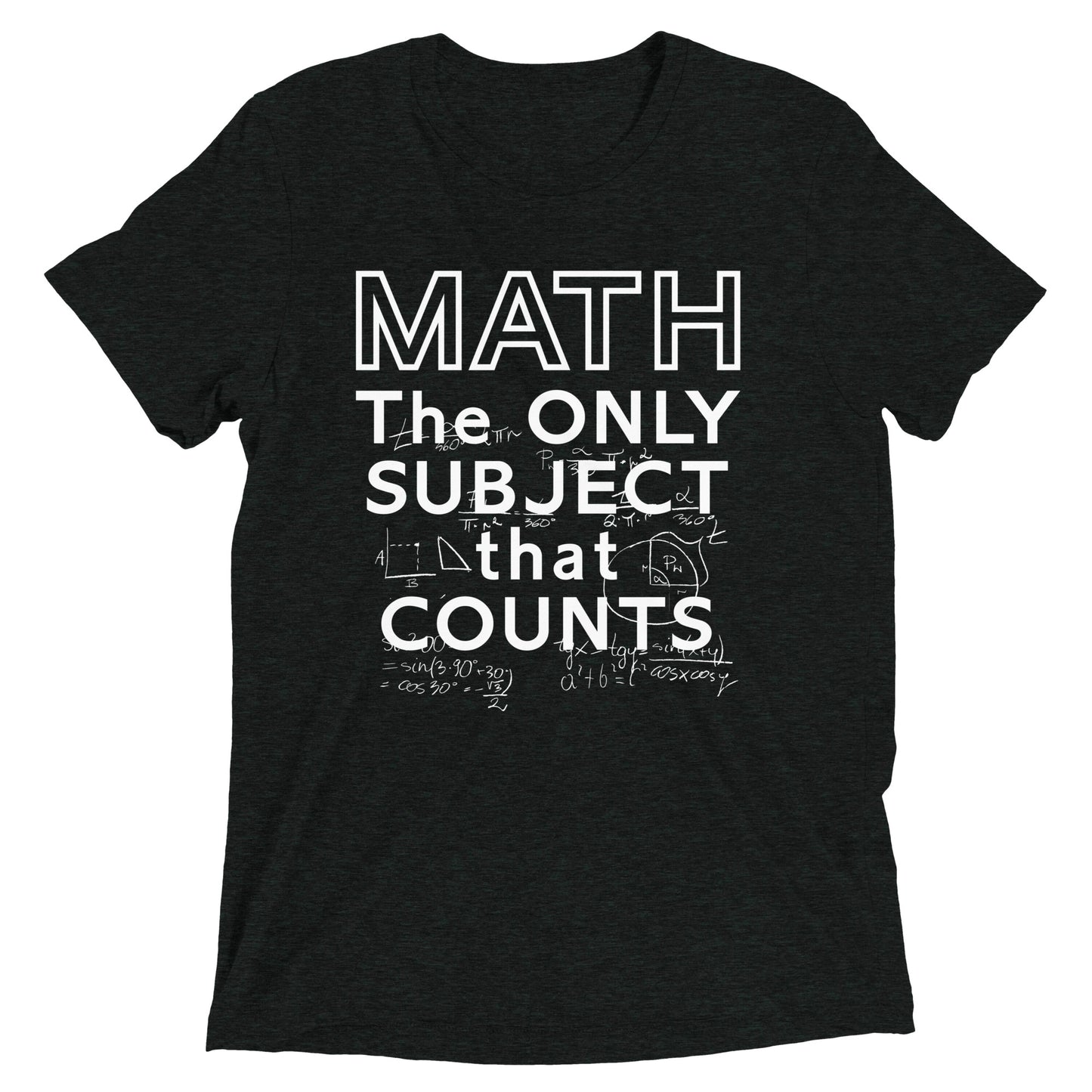 Math The Only Subject That Counts Men's Tri-Blend Tee