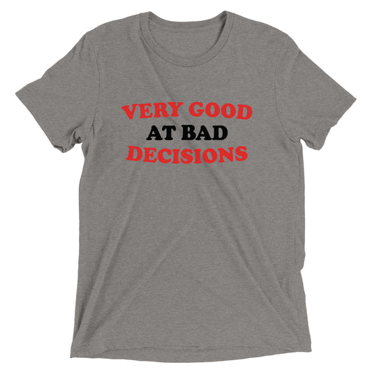 Very Good At Bad Decisions Men's Tri-Blend Tee