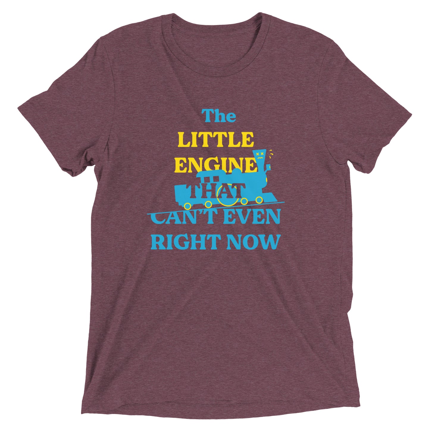The Little Engine That Can't Even Right Now Men's Tri-Blend Tee