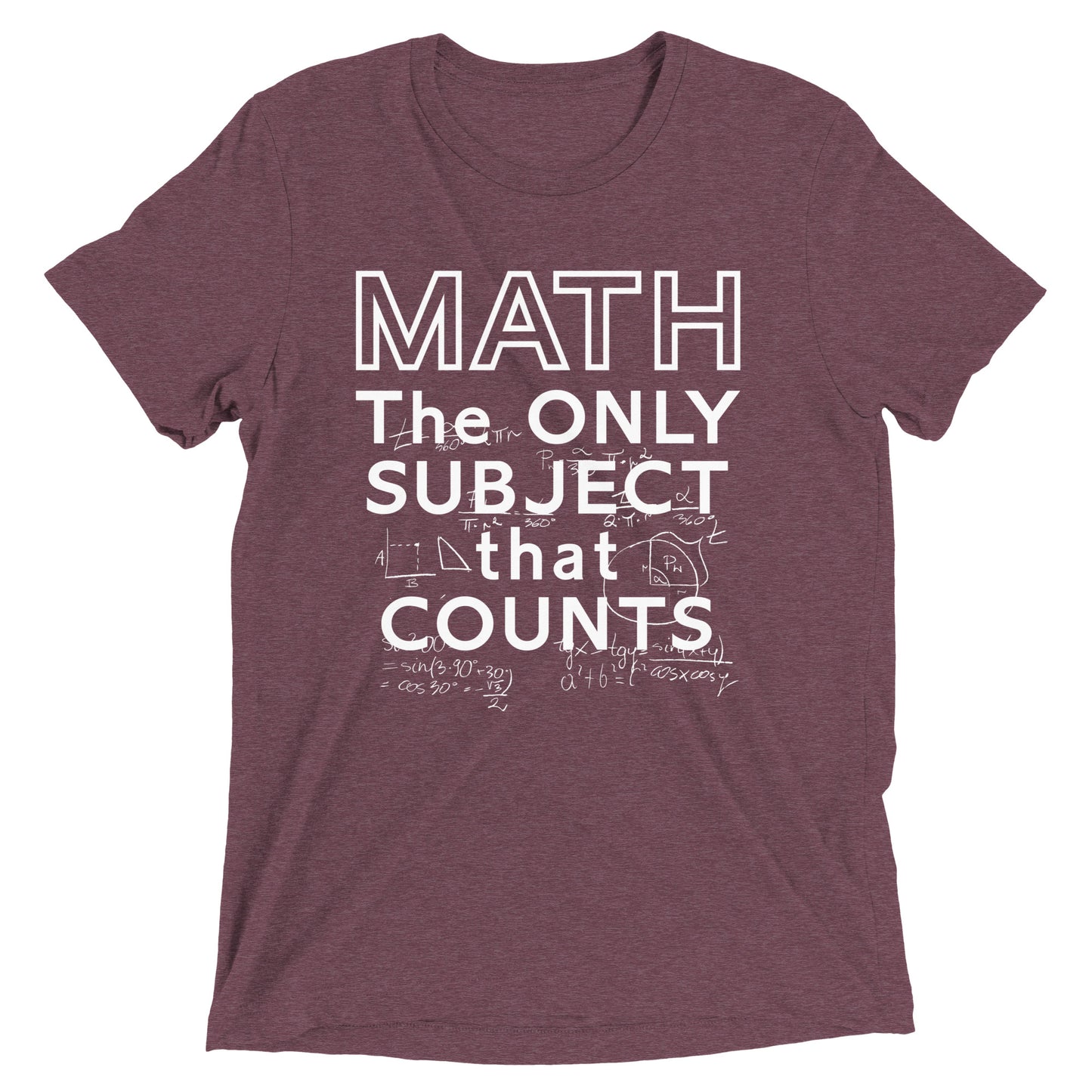 Math The Only Subject That Counts Men's Tri-Blend Tee
