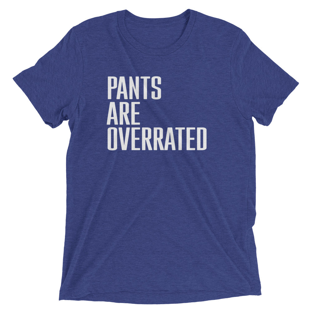 Pants Are Overrated Men's Tri-Blend Tee