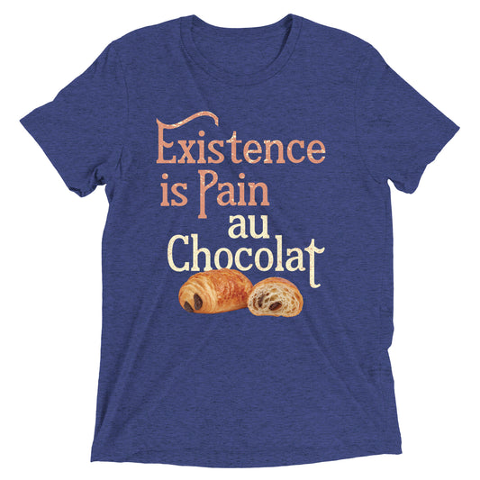 Existence Is Pain Au Chocolat Men's Tri-Blend Tee
