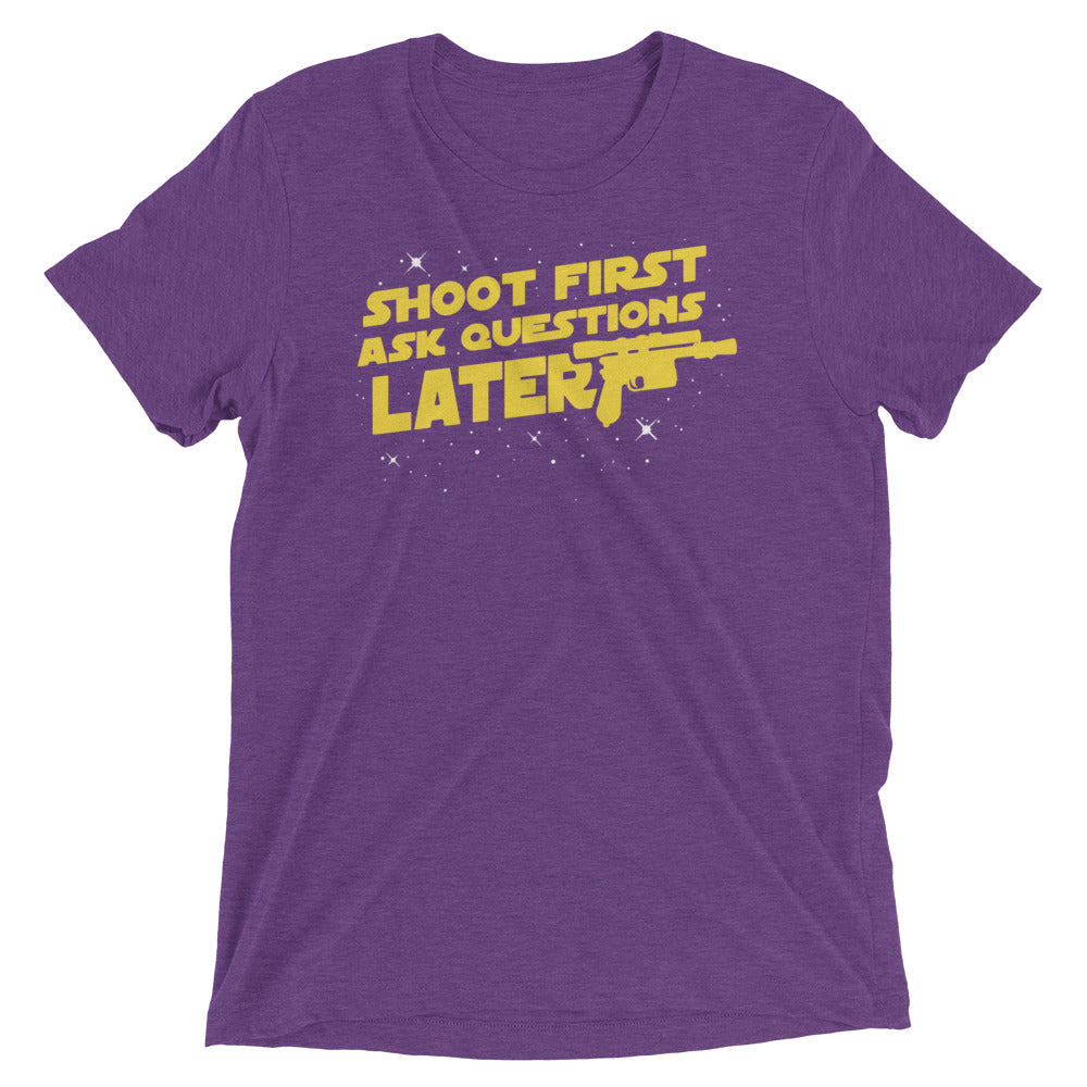Shoot First Ask Questions Later Men's Tri-Blend Tee