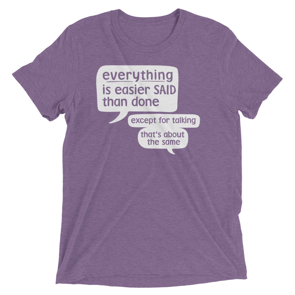 Everything Is Easier Said Than Done Men's Tri-Blend Tee