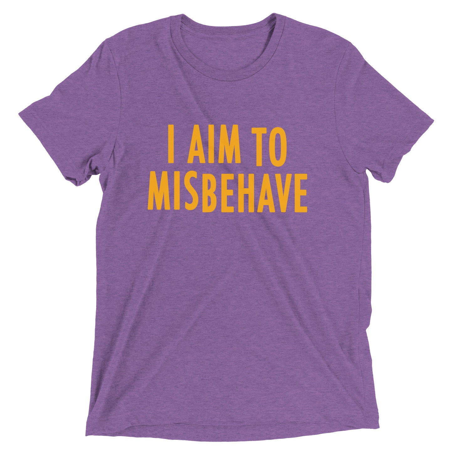 I Aim To Misbehave Men's Tri-Blend Tee