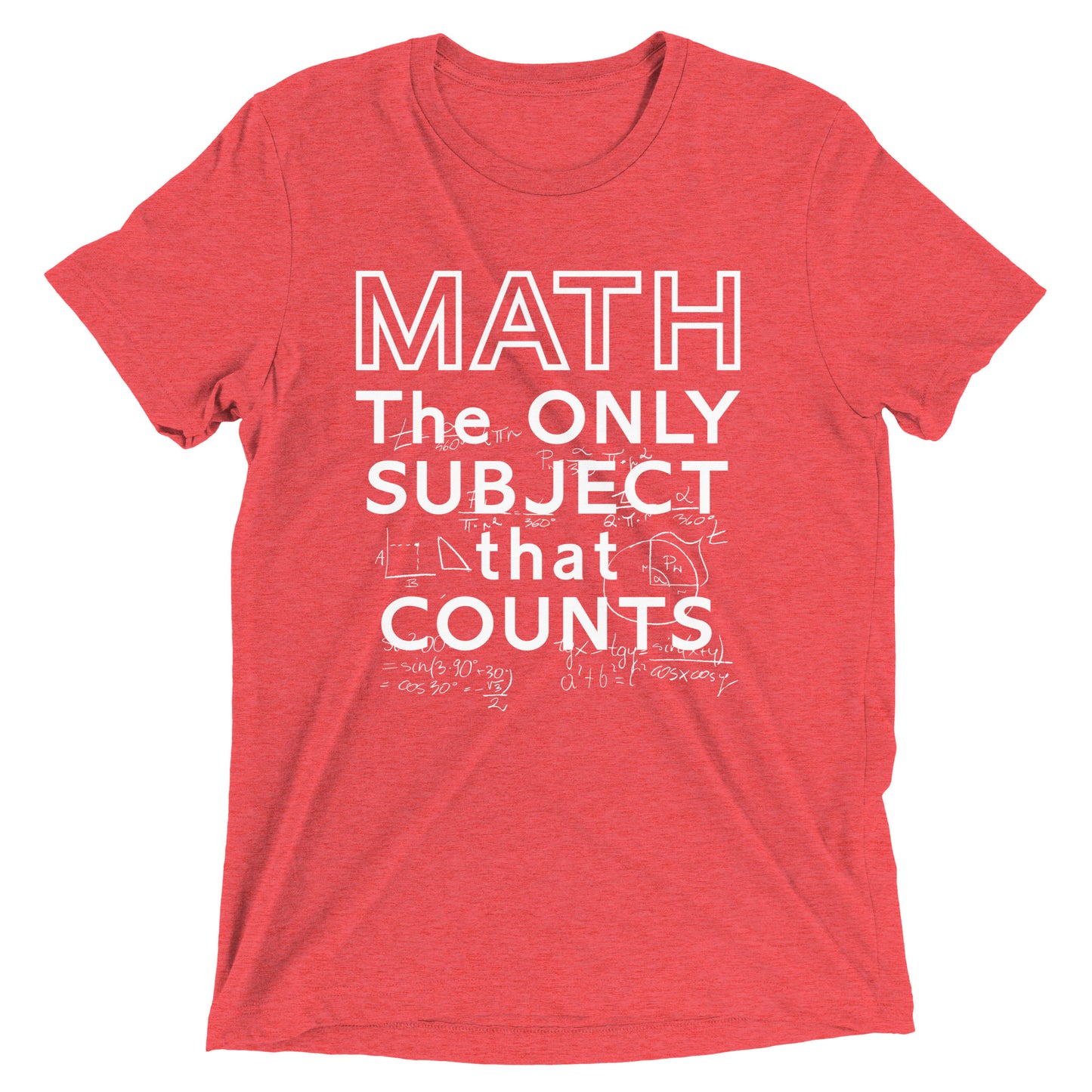 Math The Only Subject That Counts Men's Tri-Blend Tee
