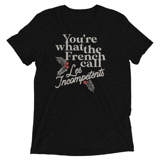 You're What The French Call Les Incompetents Men's Tri-Blend Tee