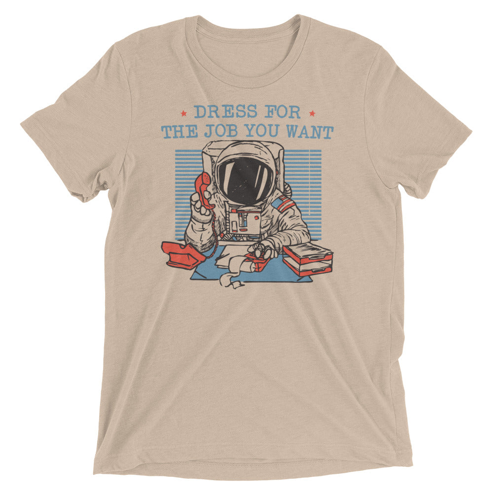 Dress For The Job You Want Men's Tri-Blend Tee – SnorgTees.com