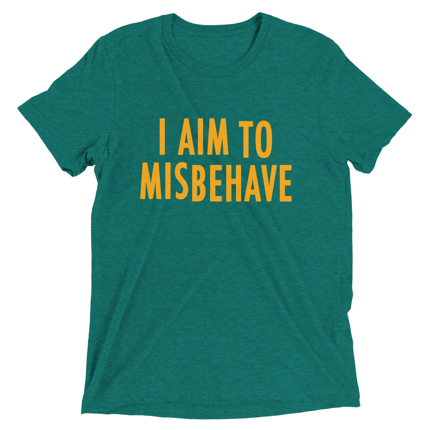I Aim To Misbehave Men's Tri-Blend Tee