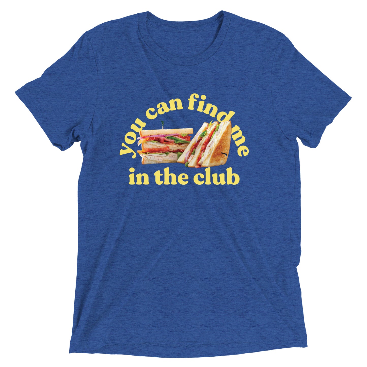 You Can Find Me In The Club Men's Tri-Blend Tee
