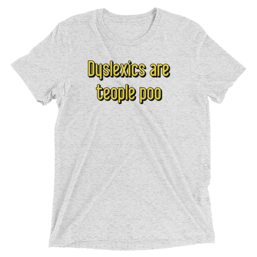 Dyslexics are teople poo Men's Tri-Blend Tee