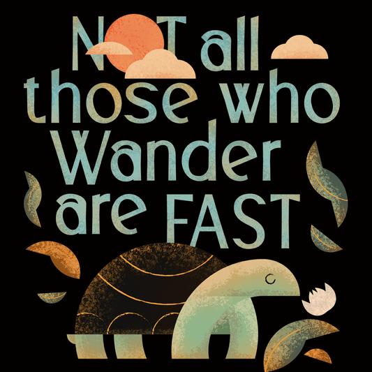 Not All Those Who Wander Are Fast