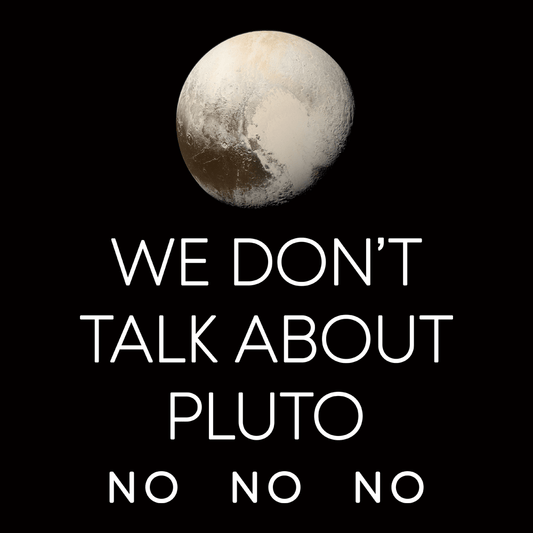 We Don't Talk About Pluto
