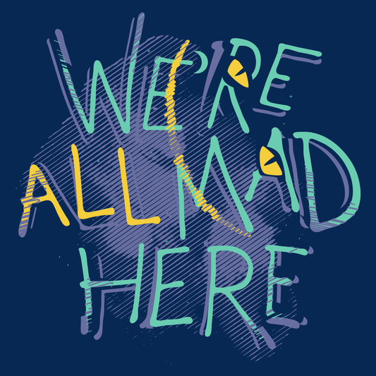 We're All Mad Here