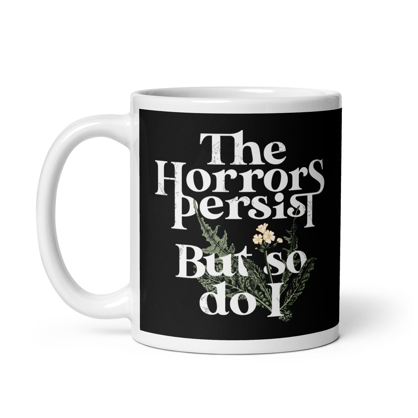 The Horrors Persist But So Do I Mug