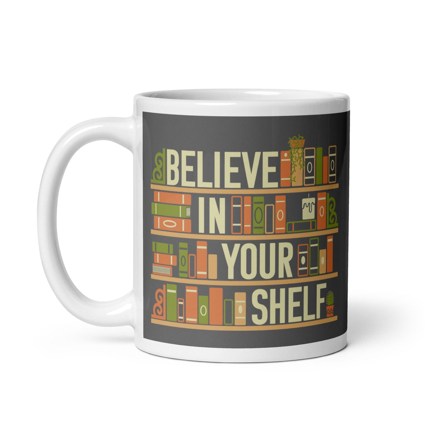 Believe In Your Shelf Mug
