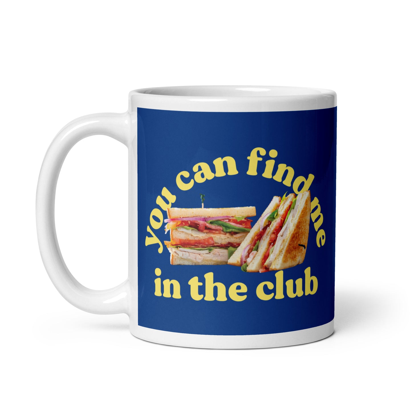 You Can Find Me In The Club Mug