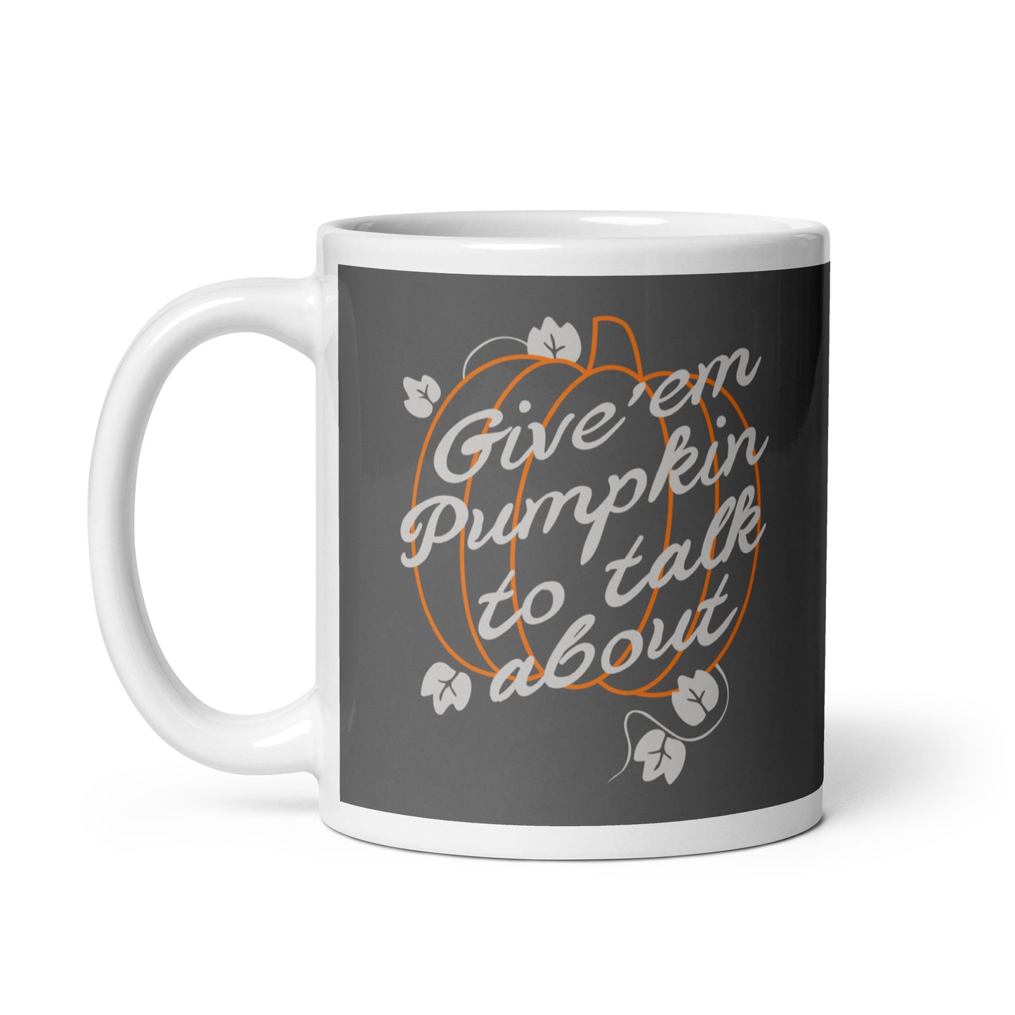 Give 'em Pumpkin To Talk About Mug