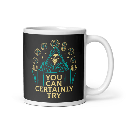 You Can Certainly Try Mug