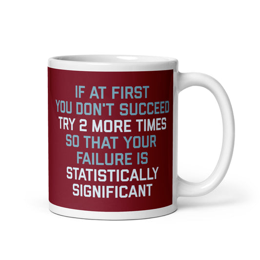 Try 2 More Times So That Your Failure Is Statistically Significant Mug